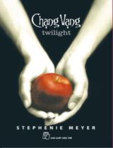 Chạng vạng : Twilight / Stephenie Meye Tịnh Thuỷ dịch