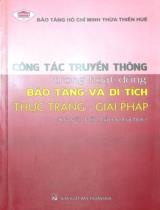 Công tác truyền thông trong hoạt động bảo tàng và di tích - Thực trạng, giải pháp : Kỷ yếu Hội thảo khoa học / Ban biên soạn : ThS. Lê Thùy Chi, CN. Nguyễn Hồng Hạnh, ThS. Ngô Minh Thuấn, .