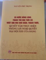 Cả nước đồng lòng, tranh thủ mọi thời cơ, vượt qua mọi khó khăn, thử thách, quyết tâm thực hiện thắng lợi nghị quyết đại hội XIII của Đảng / Nguyễn Phú Trọng