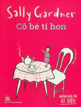 Cô bé tí hon : Dành cho lứa tuổi 6+ / Sally Gardner ; Phan Triều Hải dịch