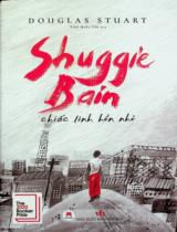 Shuggie Bain - Chiếc linh hồn nhỏ / Douglas Stuart ; Trần Quốc Tân dịch