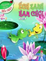 Ếch Xanh ham chơi : Truyện tranh : 2 - 6 tuổi / Tranh: Phùng Duy Tùng ; Lời: Hiếu Minh