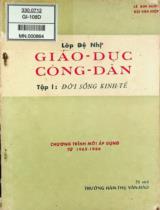 Giáo dục công dân lớp đệ nhị : Soạn đúng theo chương trình mới của bộ QGGD áp dụng từ niên khóa 1965-1966 / Biên soạn: Lê Kim Ngân, Bùi Văn Hiệp . T. 1: Đời sống kinh tế