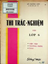 Thi trắc nghiệm vào lớp 6 (tức Lớp Đệ thất cũ) : Việt văn, thường thức, toán / Đỗ Thượng Chất