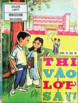 Luyện thi và giải đề thi vào lớp sáu : Tại các trường Trung học phổ thông, tổng hợp, đô thị, thị xã, tỉnh hạt. Theo thể thức mới từ năm 1970 trở đi / Biên soạn: Bùi Văn Bảo, Phạm Thị Kim Chi