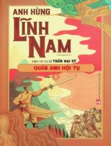 Anh hùng Lĩnh Nam : Tiểu thuyết dã sử / Yên Tử cư sĩ Trần Đại Sỹ . Q.1, T.1 , Quần anh hội tụ