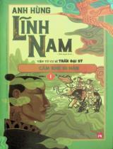 Anh hùng Lĩnh Nam : Tiểu thuyết dã sử / Yên Tử cư sĩ Trần Đại Sỹ . Q.3, T.1 , Cẩm Khê di hận