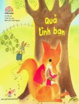 Quả tình bạn : Truyện tranh : Dành cho lứa tuổi nhi đồng / Lời: Mỹ Linh ; Tranh: Duy Lâm; Khánh Nguyên dịch