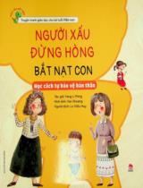 Người xấu đừng hòng bắt nạt con : Học cách tự bảo vệ bản thân / Yang Li Peng ; Yan Shuang hình ảnh ; Lư Diệu Huy dịch