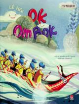 Lễ hội Ok Om Bok : Dành cho lứa tuổi 6+ / Lời: Nghiêm Quốc Thanh ; Minh hoạ: Thanh Lê