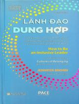 Lãnh đạo dung hợp / Jennifer Brown ; Hoàng Huấn dịch