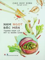 Nam ngọt Bắc mặn : Thanh đạm là mỹ vị nhân gian / Cao Duy Sinh ; Lê Linh dịch