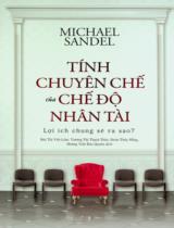 Tính chuyên chế của chế độ nhân tài : Lợi ích chung sẽ ra sao? / Michael Sandel ; Dịch: Bùi Thị Việt Lâm..