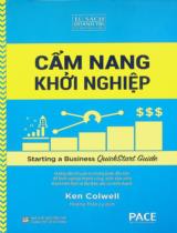 Cẩm nang khởi nghiệp : Hướng dẫn tối giản từ những bước đầu tiên để khởi nghiệp thành công, biến tầm nhìn thành hiện thực và đạt được ước mơ kinh doanh / Ken Colwell ; Hoàng Thảo Ly dịch