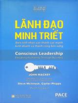 Lãnh đạo minh triết : Biến tính nhân văn thành sức mạnh kinh doanh và thành công bền vững / John Mackey, Steve McIntosh, Carter Phipps ; Mai Chí Trung dịch