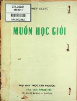 Muốn học giỏi : Sửa chữa và thêm phần: Tổ chức và học bậc Đại học / Thiên Giang Trần Kim Bảng