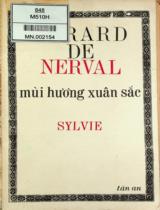 Mùi hương xuân sắc : Sylvie Souvenirs Du Valois / Gerard De Nerval ; Bùi Giáng dịch