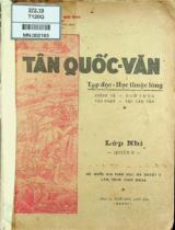 Tân Quốc văn : Lớp Nhì. Học thuộc lòng - Tập đọc - Ngữ vựng - Văn phạm - Chính tả - Tập làm văn / Trần Ngọc Chụ, Nguyễn Quý Bính, Hoàng Đình Tuất . Quyển 2