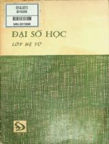 Đại số học : Lớp đệ tứ. Bài học - Bài tập - Bài giải / Biên soạn: Nguyễn Văn Phú, Nguyễn Tá