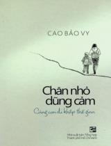 Chân nhỏ dũng cảm : Cùng con đi khắp thế gian / Cao Bảo Vy