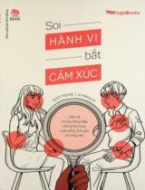 Soi hành vi bắt cảm xúc : Giải mã những thông điệp không lời trong cuộc sống, tình yêu và công việc : Dành cho tuổi trưởng thành / Scott Rouse ; Jo Hoàng dịch