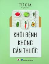 Khỏi bệnh không cần thuốc / Từ Gia ; Song Hạo dịch