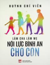 Làm cha làm mẹ nội lực bình an cho con / Huỳnh Chí Viễn