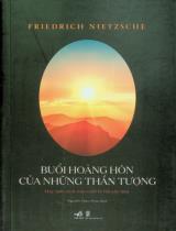 Buổi hoàng hôn của những thần tượng, hay làm cách nào triết lý với cây búa / Friedrich Nietzsche ; Nguyễn Hữu Hiệu dịch