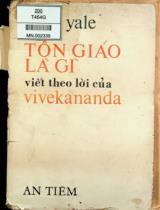 Tôn giáo là gì? : Theo lời nói của Đại sư Vikekananda / John Yale ; Vương Gia Hớn dịch ; Christopher Isherwood giới thiệu