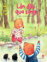 Gấu anh, gấu em : Truyện tranh : Dành cho lứa tuổi mẫu giáo / Lời: Trần Huy ; Tranh: A Đông ; Sâu Ong dịch . T.5 , Lần đầu qua sông