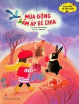 Mùa đông ấm áp sẻ chia : Dành cho lứa tuổi nhi đồng / Lời & tranh: Thôi Lệ Quân ; Phan Lan dịch