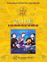 Ca Huế - Di sản văn hóa phi vật thể quốc gia / Biên soạn : TS. Phan Thanh Hải, ThS. Nguyễn Thiên Bình, NGƯT. Cao Chí Hải,