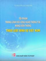 Tội phạm trong lĩnh vực công nghệ thông tin, mạng viễn thông theo Luật Hình sự Việt Nam / Nguyễn Quý Khuyến