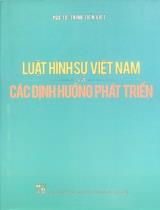 Luật Hình sự Việt Nam và các định hướng phát triển / Trịnh Tiến Việt