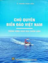 Chủ quyền biển đảo Việt Nam trong vòng xoáy địa chiến lược / Nguyễn Thanh Minh