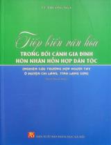 Tiếp biến văn hóa trong bối cảnh gia đình hôn nhân hỗn hợp dân tộc (Nghiên cứu trường hợp người Tày ở huyện Chi Lăng, tỉnh Lạng Sơn) : Sách chuyên khảo / Vũ Phương Nga