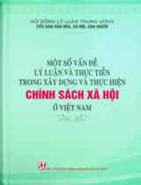 Một số vấn đề lý luận và thực tiễn trong xây dựng và thực tiễn chính sách xã hội ở Việt Nam