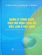 Quản lý công chức theo mô hình công vụ việc làm ở Việt Nam trong quá trình hội nhập quốc tế : Sách chuyên khảo / Chủ biên: Trần Thị Hải Yến, Đàm Bích Hiên, Ngô Văn Vũ