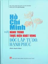 Hồ Chí Minh với hành trình thực hiện khát vọng độc lập, tự do, hạnh phúc : Sách chuyên khảo / Lê Văn Lợi chủ biên