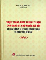 Thực trạng phát triển lý luận của Đảng về Chủ nghĩa xã hội từ năm 1986 đến nay / Ngô Huy Rứa chủ biên