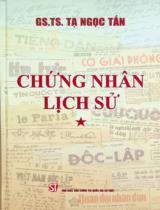 Chứng nhân lịch sử / Tạ Ngọc Tấn . T.1