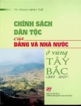 Chính sách dân tộc của Đảng và nhà nước ở vùng Tây Bắc (2001 - 2021) / Phạm Minh Thế