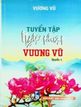 Tuyển tập nghệ thuật Vương Vũ / Vương Vũ . Q.1