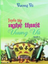 Tuyển tập nghệ thuật Vương Vũ / Vương Vũ . Q.4