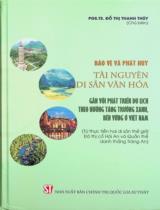 Bảo vệ và phát huy tài nguyên di sản văn hoá gắn với phát triển du lịch theo hướng tăng trưởng xanh, bền vững ở Việt nam : Từ thực tiễn hai di sản thế giới Đô thị cổ Hội An và Quần thể danh thắng Tràng An / Đỗ Thị Thanh Thuỷ chủ biên