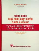 Phòng, chống chạy chức, chạy quyền ở nước ta hiện nay và trách nhiệm, thẩm quyền của uỷ ban kiểm tra các cấp / Nguyễn Quốc Hiệp chủ biên