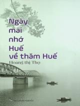 Ngày mai nhớ Huế về thăm Huế : Phóng sự và bút ký / Hoàng Thị Tho