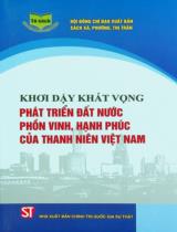 Khơi dậy khát vọng phát triển đất nước phồn vinh, hạnh phúc của thanh niên Việt Nam / Khúc Văn Hưởng (ch.b.), Phan Văn Lương, Cao Văn Thiện..