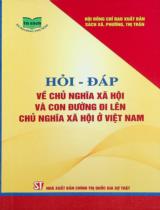 Hỏi - Đáp về chủ nghĩa xã hội và con đường đi lên chủ nghĩa xã hội ở Việt Nam / Biên soạn: Nguyễn Hoài Anh, Lê Thị Thục, Nguyễn Thị Hà, Bùi Bội Thu