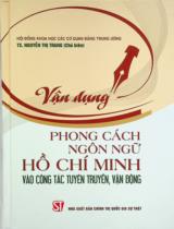 Vận dụng phong cách ngôn ngữ Hồ Chí Minh vào công tác tuyên truyền, vận động / Nguyễn Thị Trang chủ biên